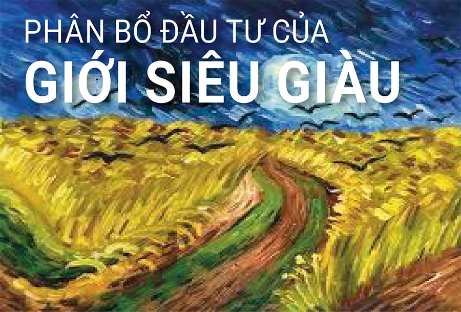 Giới siêu giàu 'rót' tiền vào đâu?