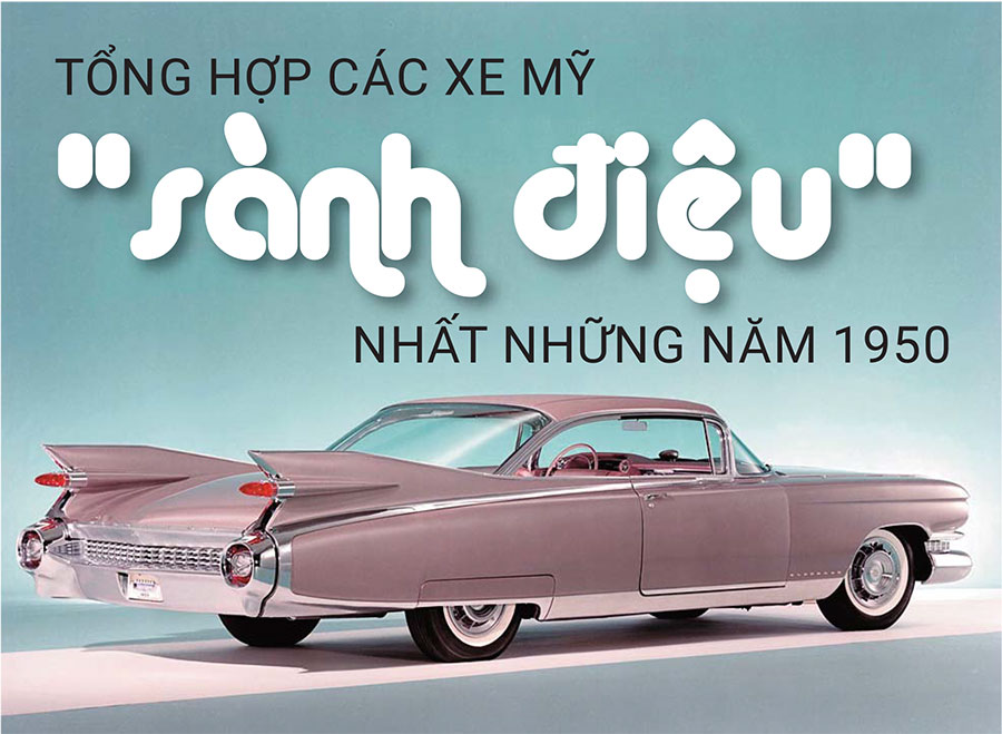 Tổng hợp loạt xe Mỹ 'sành điệu' nhất những năm 1950