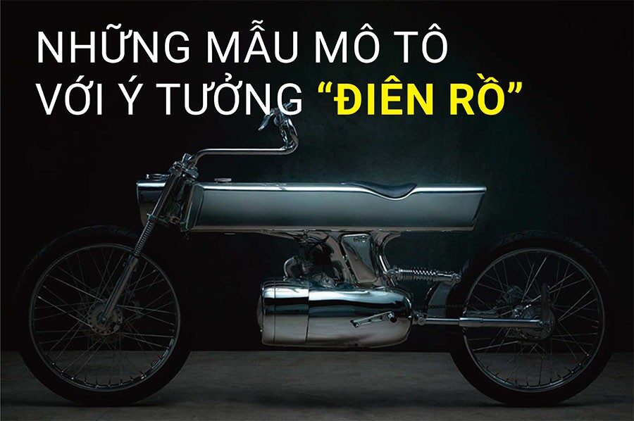 Những mẫu mô tô với ý tưởng “điên rồ”