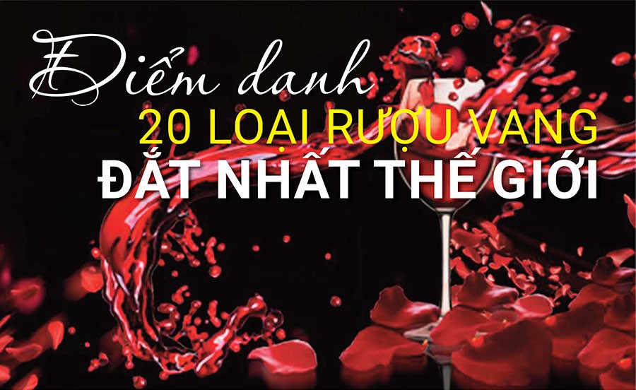 Điểm danh 20 loại rượu vang đắt nhất thế giới cho giới thượng lưu