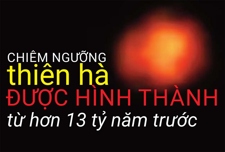 Chiêm ngưỡng thiên hà được hình thành từ hơn 13 tỷ năm trước