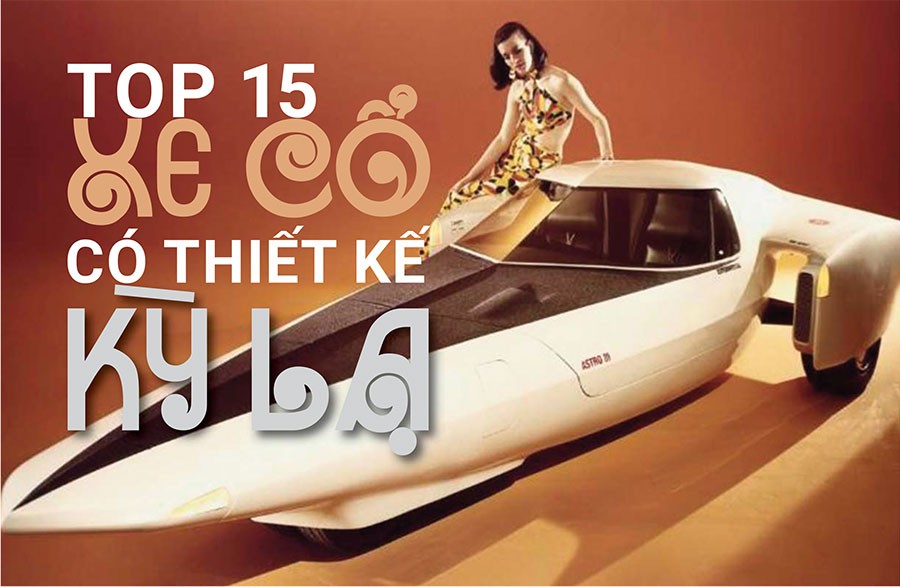 Top 15 xe cổ có thiết kế kỳ lạ